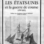 <i>La France, les Etats-Unis et la guerre de course (1797-1815)</i>