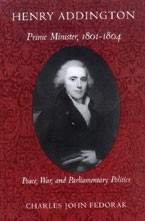 Henry Addington, Prime Minister, 1801-1804: Peace, War and Parliamentary politics