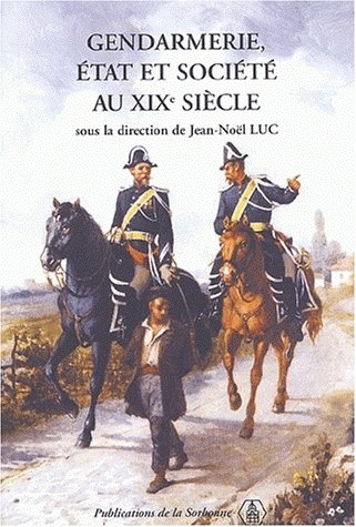 Gendarmerie, État et société au XIXe siècle : actes du colloque, 10 et 11 mars 2000