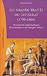 Documents diplomatiques du Consulat et de l’Empire : Tome 1 : Les grands traités du Consulat