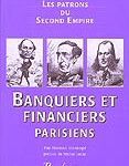 Les patrons du Second Empire. Banquiers et financiers parisiens