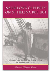 Napoleon’s captivity on St Helena, 1815-1821 [reprint of ‘A St. Helena Who’s Who’]