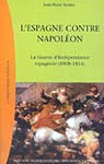 L’Espagne contre Napoléon. La Guerre d’Indépendance espagnole (1808-1814)