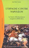 L’Espagne contre Napoléon. La Guerre d’Indépendance espagnole (1808-1814)