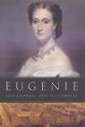 Eugenie: The Empress and Her Empire
