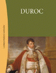 Duroc (1772-1813), Duc de Frioul, grand-maréchal du Palais