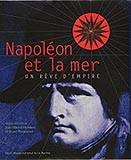 Napoléon et la mer : un rêve d’Empire