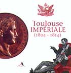 Toulouse impériale 1804-1814