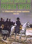 Nouvelle histoire du Premier Empire. Tome II : L’effondrement du système napoléonien (1810-1814)