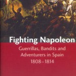 Fighting Napoleon: Guerillas, Bandits and Adventurers in Spain, 1808-1814