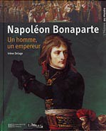 Napoléon Bonaparte. Un homme, un empereur
