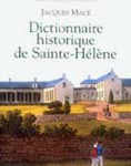 Quelques questions à… Jacques Macé, auteur d’un passionnant <i>Dictionnaire historique de Sainte-Hélène</i>