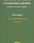 Correspondance générale de Napoléon Bonaparte : Tome 1 : Les apprentissages 1784-1797