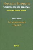 Correspondance générale de Napoléon Bonaparte : Tome 1 : Les apprentissages 1784-1797