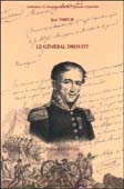 Le général Drouot : fils de boulanger, aide de camp de l’Empereur