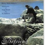 To Befriend an Emperor: Betsy Balcombe’s Memoirs of Napoleon on St Helena