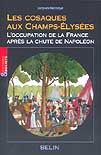 Les cosaques aux Champs-Elysées. L’occupation de la France après la chute de Napoléon