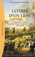 Lettres d’un lion : correspondance inédite du général Mouton, comte de Lobau, avec son épouse (1812-1815)