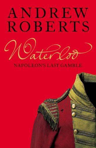 Waterloo: Napoleon’s Last Gamble
