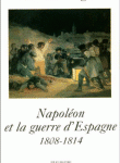 Napoléon et la guerre d’Espagne 1808-1814