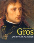 Antoine-Jean Gros, peintre de Napoléon