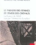 Le paradis des femmes et l’enfer des chevaux : la France de 1860 vue par l’émissaire du sultan