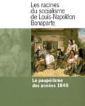 Les racines du socialisme de Louis-Napoléon Bonaparte : le paupérisme des années 1840