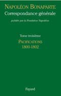 Correspondance générale de Napoléon Bonaparte : Tome 3, Les Pacifications, 1800-1802 (in French)