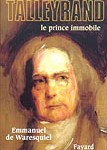Talleyrand, le prince immobile : <i>version 2006, version corrigée et augmentée</i>