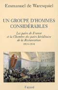 Un groupe d’hommes considérables : les pairs de France et la Chambre des pairs héréditaire de la Restauration, 1814-1831