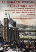 La tragédie d’Eylau, 7 et 8 février 1807 : Dictionnaire biographique des officiers, sous-officiers et soldats tués ou blessés mortellement au combat