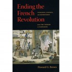 Ending the French Revolution. Violence, Justice and Repression from the Terror to Napoleon