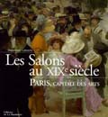 Les Salons au XIXe siècle. Paris, capitale des arts