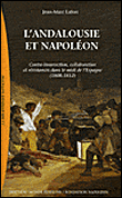 L’Andalousie et Napoléon. Contre-insurrection, collaboration et résistances dans le midi de l’Espagne (1808-1812)