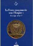 La Franc-maçonnerie sous l’Empire : un âge d’or ?