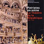 Patriotes en scène. Le Théâtre de la République (1790-1799). Un épisode méconnu de l’histoire de la Comédie française