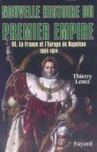 Nouvelle histoire du Premier Empire, volume III: La France et l’Europe de Napoléon 1804-1814) (in French)