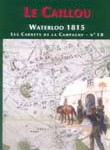 Carnet de campagne n°10 :  Le Caillou. Waterloo 1815