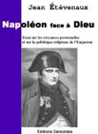 Napoléon face à Dieu : essai sur les croyances personnelles et sur la politique religieuse de l’Empereur