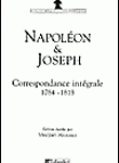 Napoléon et Joseph. Correspondance intégrale 1784-1818