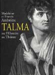 Talma ou l’Histoire au théâtre