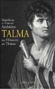 Talma ou l’Histoire au théâtre