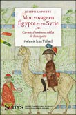 Mon voyage en Egypte et en Syrie : Carnets d’un jeune soldat de Bonaparte