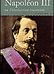 Napoléon III : Ou l’obstination couronnée