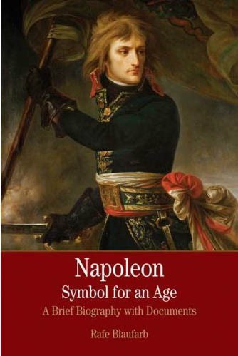 Napoleon: A Symbol for an Age: A Brief History with Documents