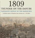 1809: Thunder on the Danube: Napoleon’s Defeat of the Habsburgs Vol. I Abensberg