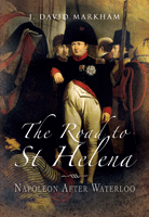 The Road to St Helena: Napoleon After Waterloo