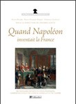 Quand Napoléon inventait la France ("When Napoleon invented France"): Dictionary of administrative institutions and of the court during the Consulate and Empire