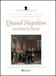 Quand Napoléon inventait la France ("When Napoleon invented France"): Dictionary of administrative institutions and of the court during the Consulate and Empire