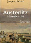 Jacques Garnier : "Austerlitz" : la bataille rêvée de Napoléon (2005)